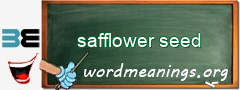 WordMeaning blackboard for safflower seed